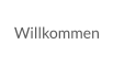 Willkommen
