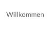 Willkommen